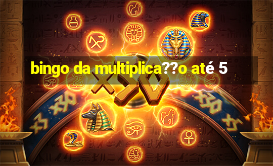 bingo da multiplica??o até 5