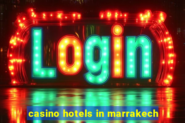 casino hotels in marrakech