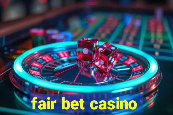 fair bet casino