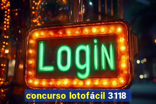 concurso lotofácil 3118