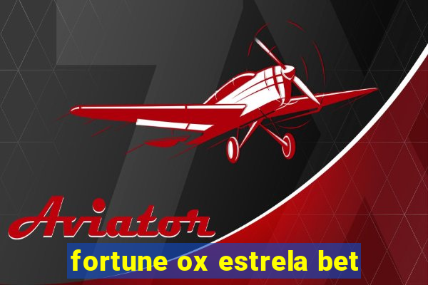 fortune ox estrela bet