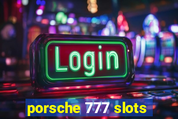 porsche 777 slots