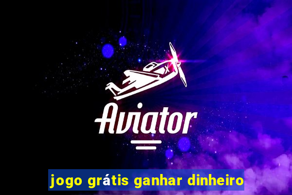 jogo grátis ganhar dinheiro