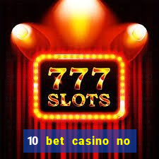 10 bet casino no deposit bonus