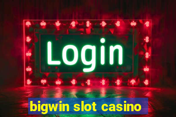 bigwin slot casino