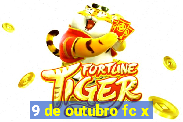 9 de outubro fc x