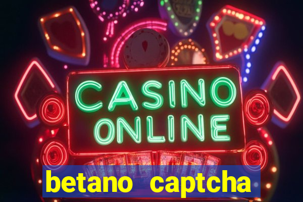 betano captcha security check