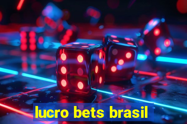 lucro bets brasil