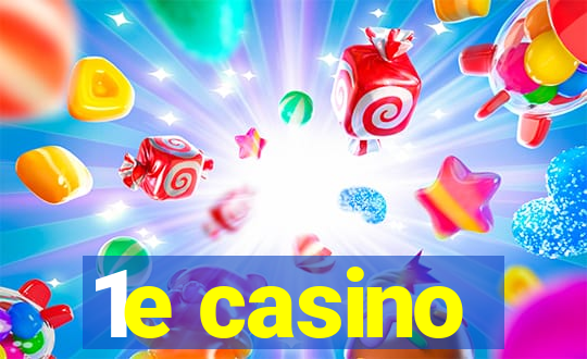 1e casino