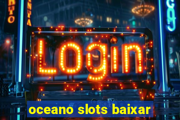 oceano slots baixar