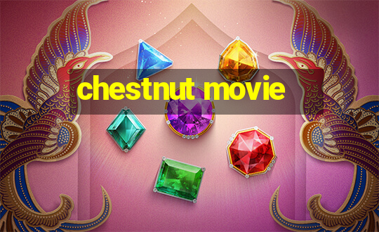 chestnut movie