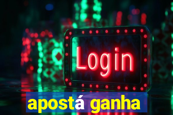 apostá ganha