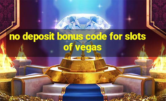 no deposit bonus code for slots of vegas