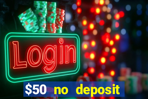 $50 no deposit bonus casino