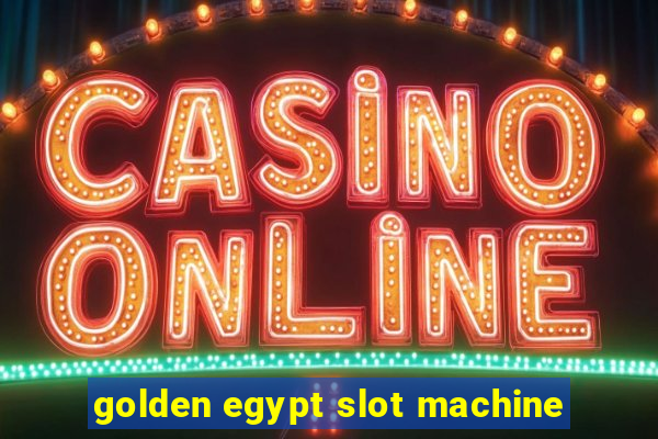 golden egypt slot machine