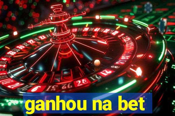 ganhou na bet