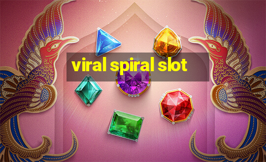 viral spiral slot