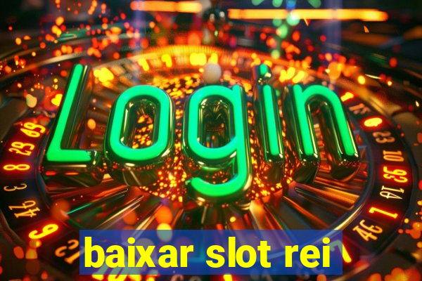 baixar slot rei