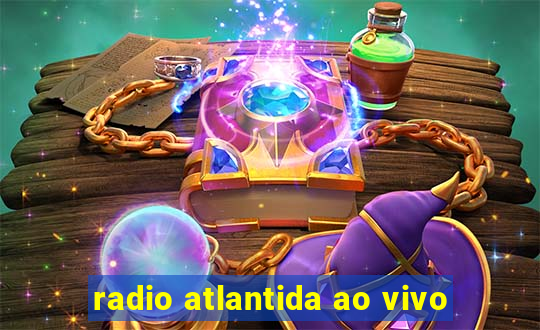 radio atlantida ao vivo