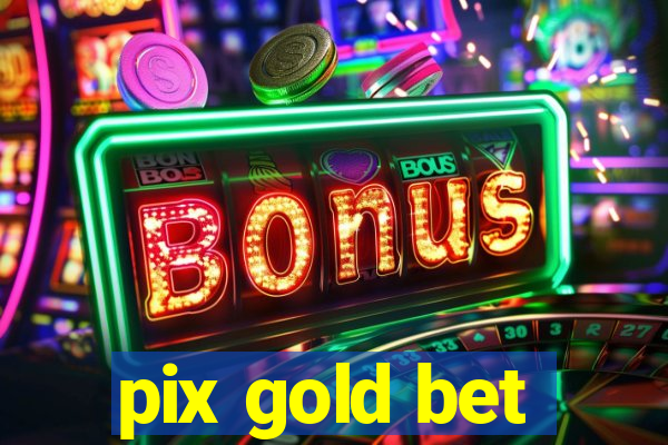 pix gold bet