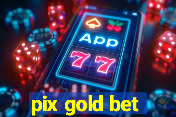 pix gold bet