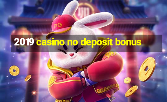 2019 casino no deposit bonus