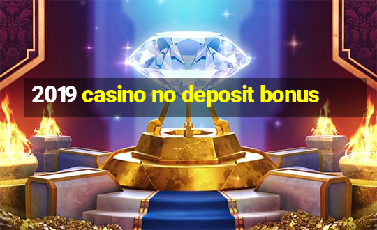 2019 casino no deposit bonus