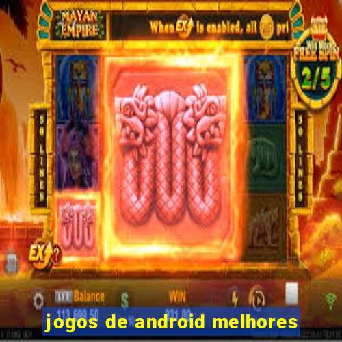 jogos de android melhores