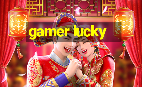 gamer lucky