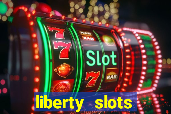 liberty slots casino reviews