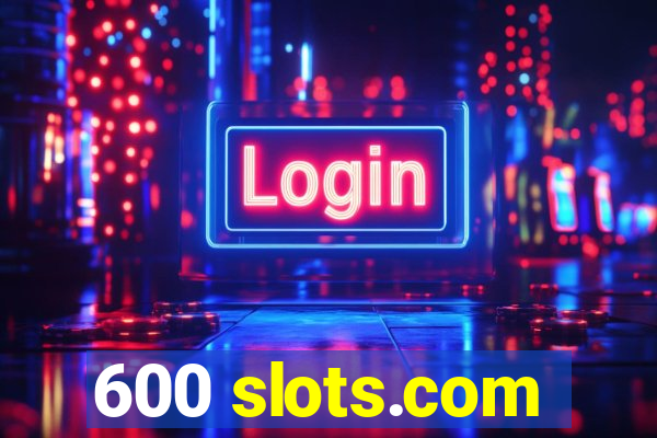 600 slots.com