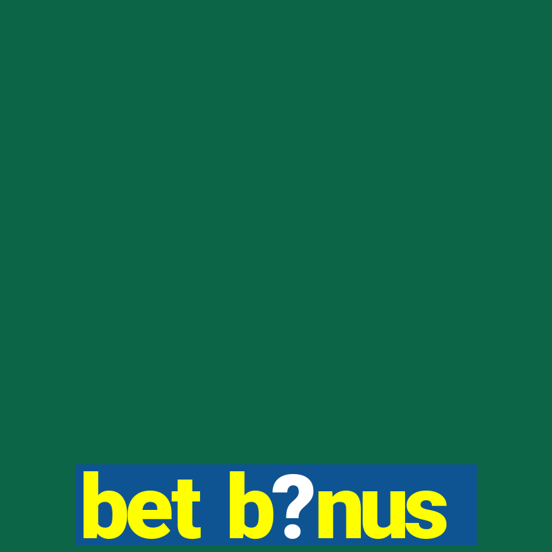 bet b?nus