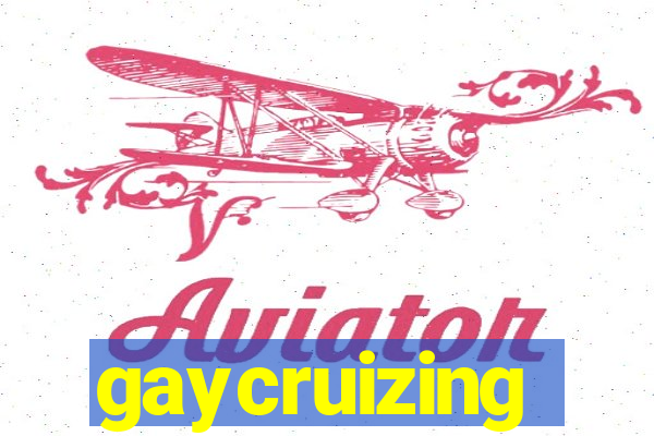 gaycruizing