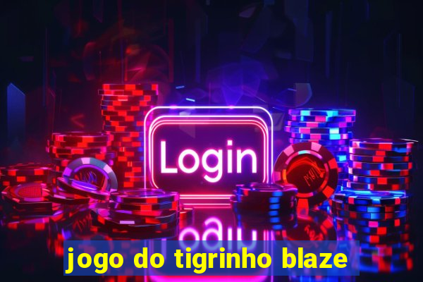 jogo do tigrinho blaze