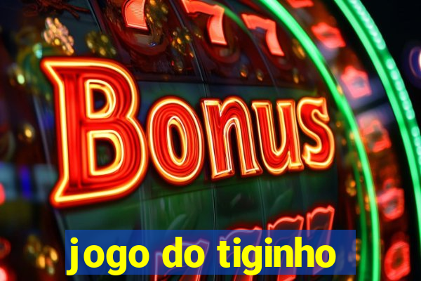 jogo do tiginho