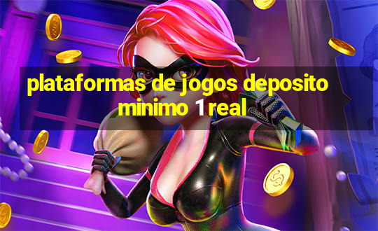 plataformas de jogos deposito minimo 1 real