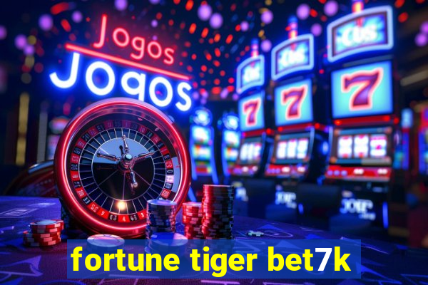 fortune tiger bet7k