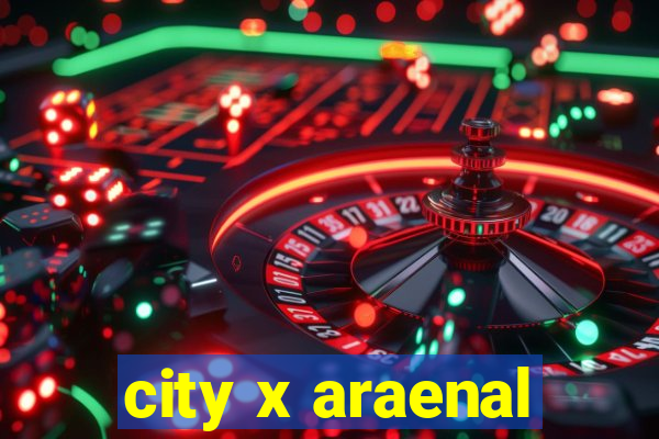 city x araenal