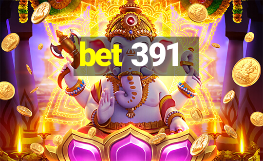 bet 391