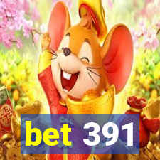 bet 391