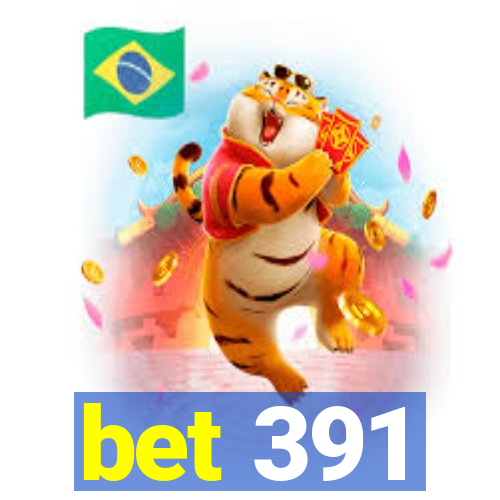 bet 391