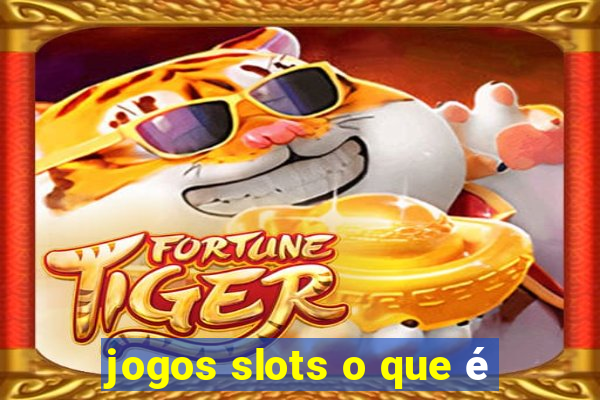 jogos slots o que é