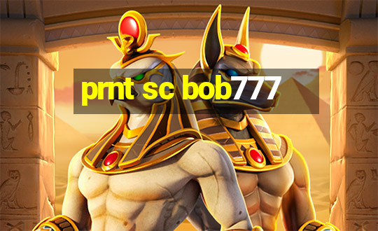 prnt sc bob777