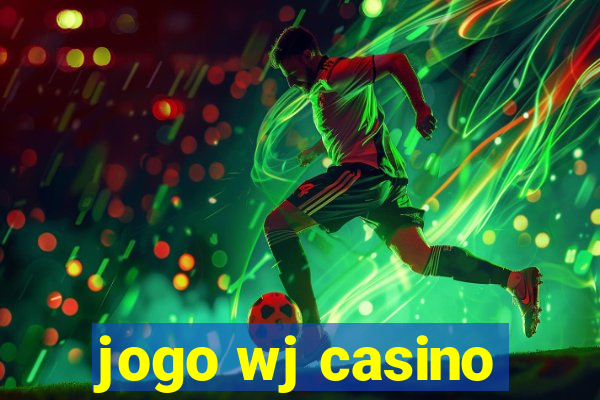 jogo wj casino