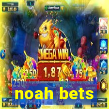 noah bets