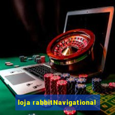 loja rabbitNavigational