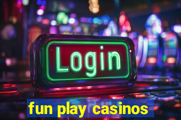 fun play casinos