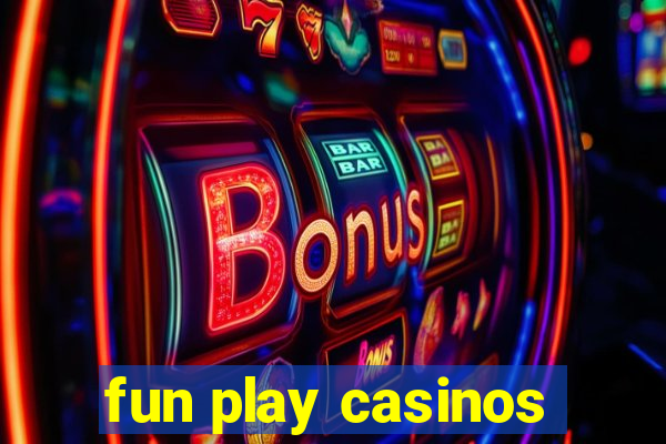 fun play casinos