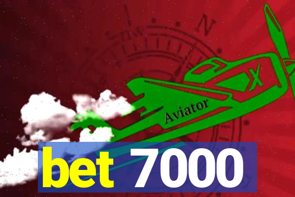 bet 7000