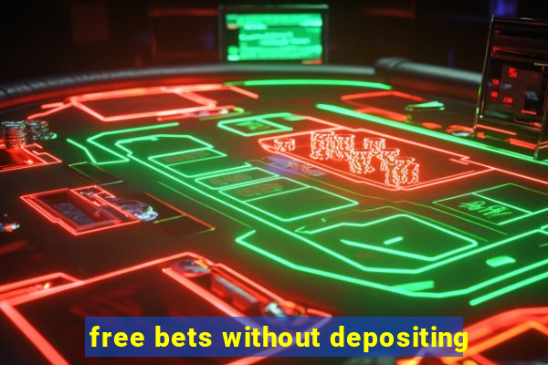 free bets without depositing